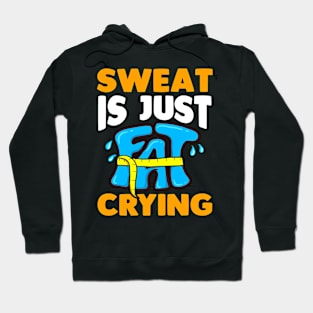 Sweat Is Just Fat Crying Funny Exercise Lover Hoodie